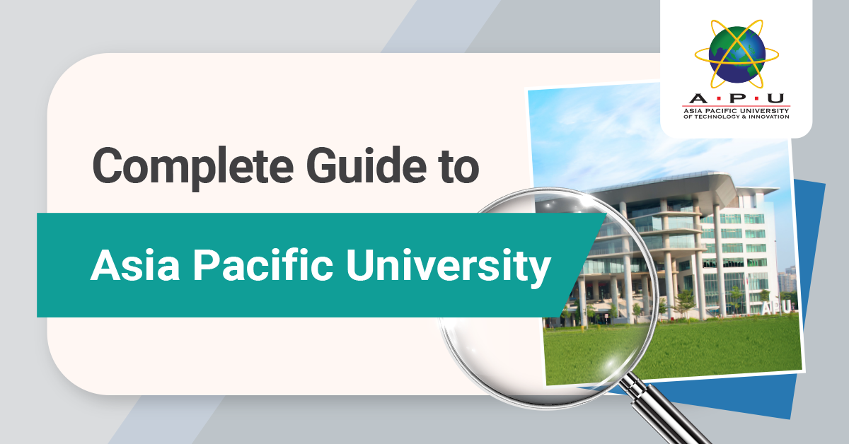 The Complete Guide To Asia Pacific University (APU) Malaysia